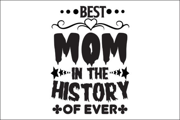 Best Mom in the History of Ever SVG Review