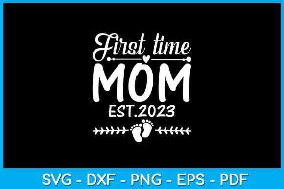 First Time Mom Est 2023 SVG Review