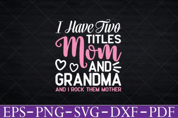 I Have Two Titles Mom and Grandma SVG Review