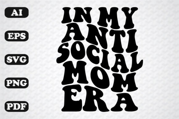 In My Anti-Social Mom Era Retro SVG Review