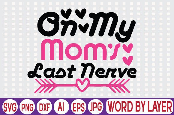 On My Mom's Last Nerve SVG: An Embroidery Review
