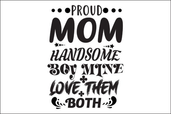 Proud Mom Handsome Boy Mine Love SVG Review